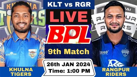 Live Khulna Tigers Vs Rangpur Riders KLT Vs RGR Live 9th T20 Match