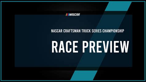 Nascar Craftsman Truck Series Championship Preview Start Time