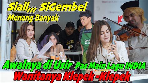 Siall Si Gembel Menang Banyak Nih Gess Awanya Di Usir Pas Main Lagu