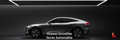 Seres Automotive Introduces Huawei Driveone Technology Long Range Car