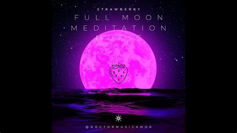 Strawberry Full Moon Meditation Youtube