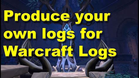 How To Create And Use Logs For Warcraft Logs Youtube