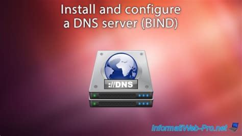 Install And Configure A Dns Server Bind On Debian Ubuntu Linux