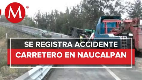 Vuelca Un Tr Iler Sobre La Carretera Chamapa Lecher A En Naucalpan