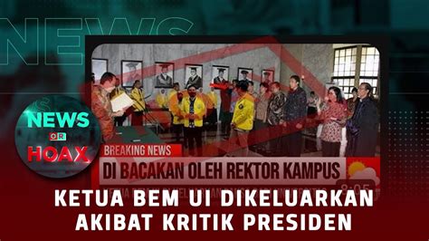 Akibat Kritik Presiden Ketua Bem Ui Dikeluarkan News Or Hoax Youtube