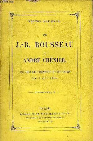 De Jean Baptiste Rousseau A Andre Chenier Etudes Litteraires Et Morales