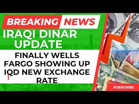 Iraqi Dinar Finally Wells Fargo Showing Up IQD New Exchange Rate