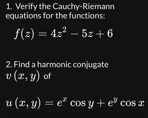 Solved 1 Verify The Cauchy Riemann Equations For The Chegg