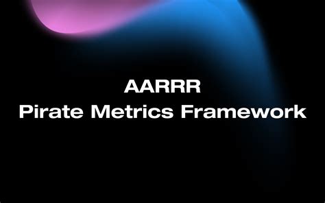 How To Use Aarrr Pirate Metrics Framework Revgenius