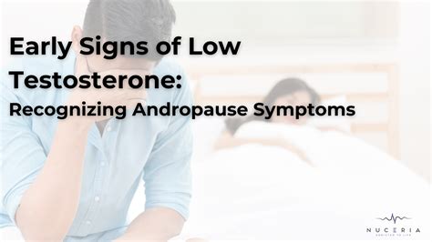 Early Signs Of Low Testosterone Andropause Symptoms