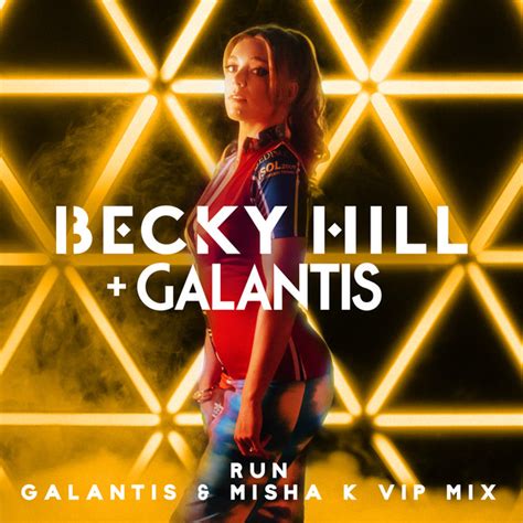 Run Galantis Misha K VIP Mix Song And Lyrics By Becky Hill