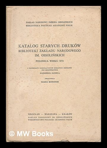 Katalog Starych Drukow Biblioteki Zakladu Narodowego Im Ossolinskich