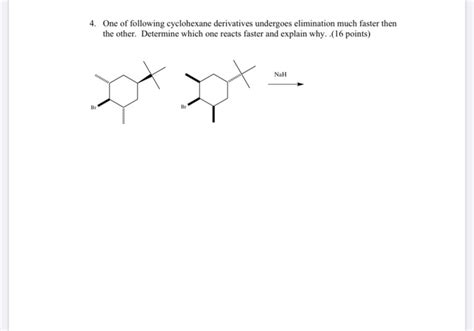 Solved 4 One Of Following Cyclohexane Derivatives Undergoes