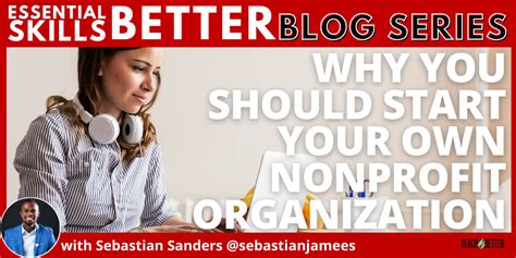 Why You Should Start Your Own Nonprofit Organization Teach Better