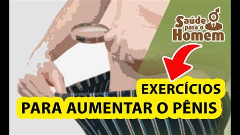 Exercício Para Aumentar O Pênis Aumento Peniano Youtube