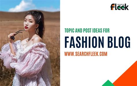 65 Fashion Blog Post Ideas - Search Fleek