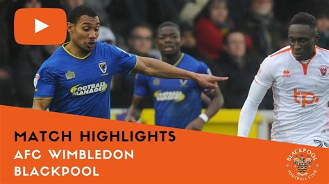 Match Highlights Afc Wimbledon 2 Blackpool 0 Youtube