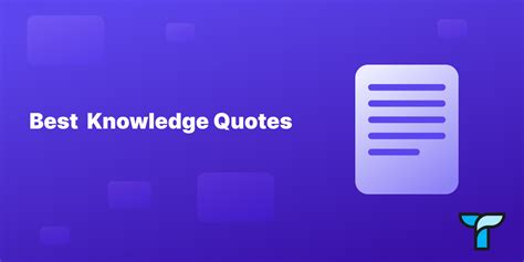 21 Hand-Picked Knowledge Quotes To Inspire You - Tettra