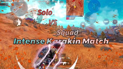 Solo Vs Squad Intence Karakin Match Youtube