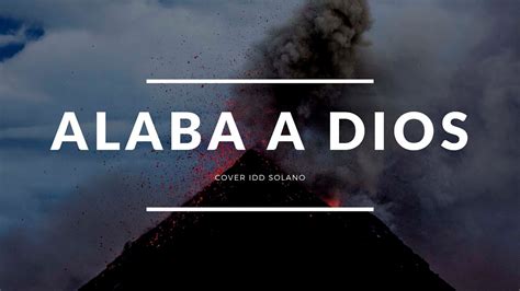 Alaba A Dios Cover Youtube