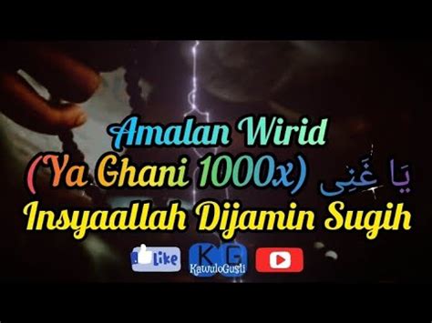 Amalan Wirid Ya Ghani Kali Insyaallah Dijamin Sugih Youtube