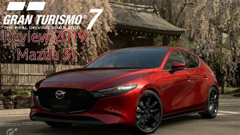 Gran Turismo 7 Review 2019 Mazda 3 YouTube