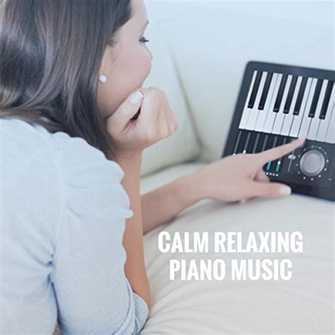 Play Calm Relaxing Piano Music By Musica Relajante Relaxation