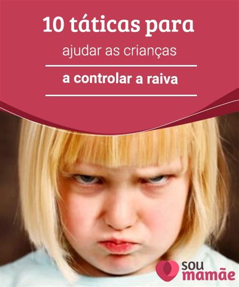 T Ticas Para Ajudar As Crian As A Controlar A Raiva Assim Como