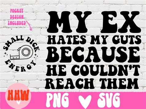 My Ex Hates My Guts Because He Couldn T Reach Them Png Etsy