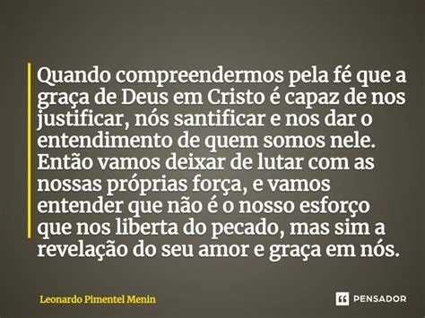 ⁠quando Compreendermos Pela Fé Que A Leonardo Pimentel Menin Pensador