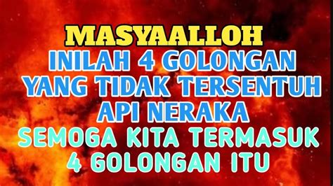 Masya Allah Golongan Manusia Yang Haram Masuk Neraka Golongan