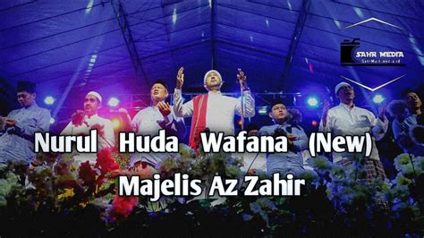 NURUL HUDA WAFANA NEW PERFORM AZ ZAHIR YouTube