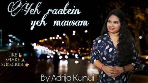 Yeh Raatein Yeh Mausam Female Cover By Adrija Youtube