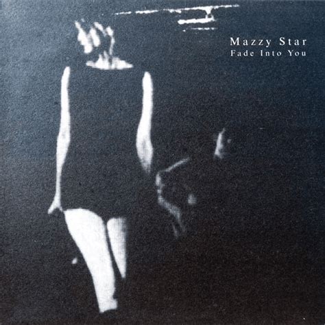 Mazzy Star Fade Into You Single Lyrics And Tracklist Genius