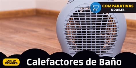 Los 10 mejores calefactores para baños comparación y guía de compra UDOE