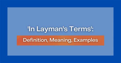 In Layman S Terms Definition Meaning Examples