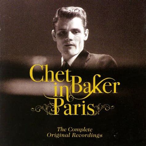 Chet Baker In Paris The Complete Original Recordings By Chet Baker On