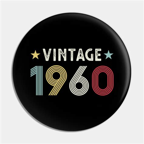 Vintage 1960 60th Birthday Gift 60 Years Old 1960 Pin TeePublic