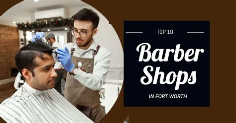 Top 10 Barber Shops In Fort Worth Style And Service