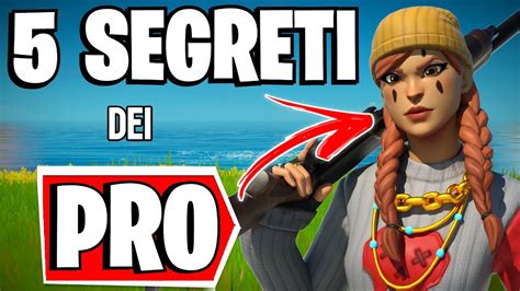 CONSIGLI E SEGRETI Dei PRO Per MIGLIORARE Su Fortnite YouTube