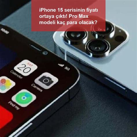 Iphone Serisinin Fiyat Ortaya Kt Pro Max Modeli Ka Para Olacak