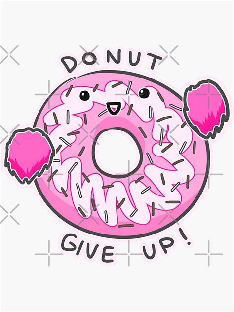 Donut Give Up Donuts Motivational Donuts Sticker For Sale By