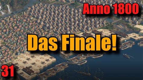 Folge 31 Das Finale Anno 1800 Lets Play Mit Fokus Auf Neuer Welt