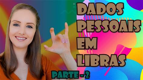 Aprenda Como Fazer Os Dados Pessoais Em Libras Sem Mist Rio Parte