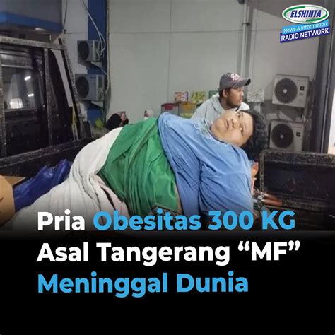 Radio Elshinta On Twitter Kabar Duka Cita Datang Dari Pria Obesitas