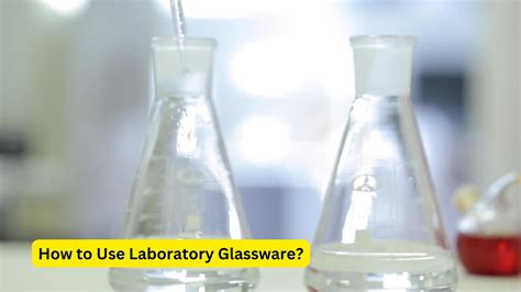 How to Use Laboratory Glassware?