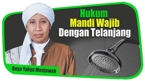 Hukum Mandi Wajib Dengan Telanjang Buya Yahya Menjawab Youtube