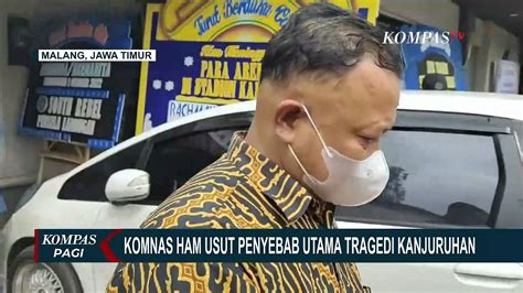 Komnas Ham Usut Penyebab Utama Tragedi Kanjuruhan Malang Video