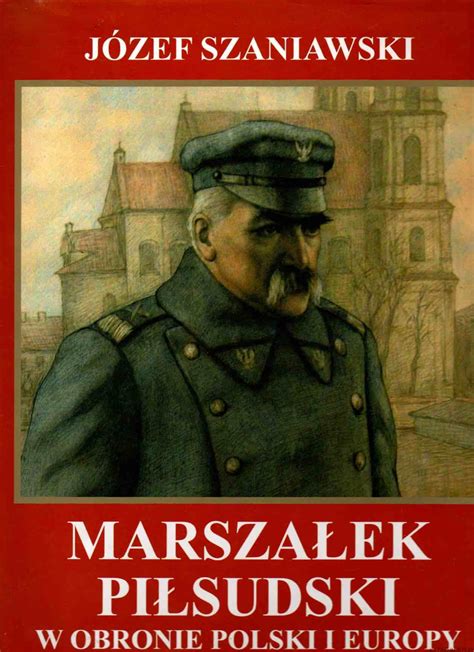 Marsza Ek Pi Sudski W Obronie Polski I Europy J Zef Szaniawski