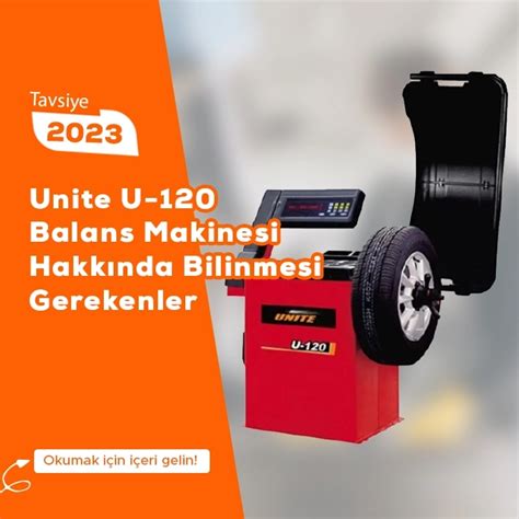 Unite U 120 Balans Makinesi Hakkında Bilinmesi Gerekenler 2024